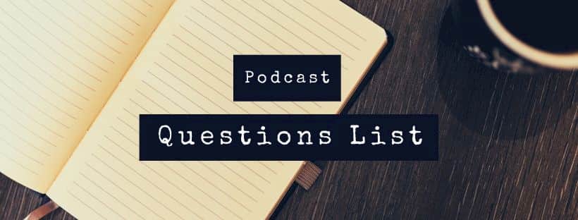 Podcast Question List